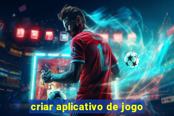 criar aplicativo de jogo